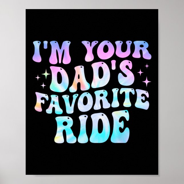 I'm Your Dad's Favourite Ride Father's Day  Poster (Front)
