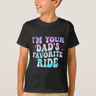 I'm Your Dad's Favourite Ride Father's Day T-Shirt