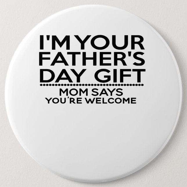 I'm Your Father's Day Gift Gifts For Father's Day 6 Cm Round Badge (Front)