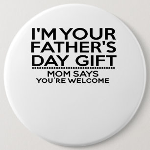 I'm Your Father's Day Gift Gifts For Father's Day 6 Cm Round Badge