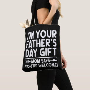 I'm Your Father's Day Gift Mum Says You're Welcome Tote Bag