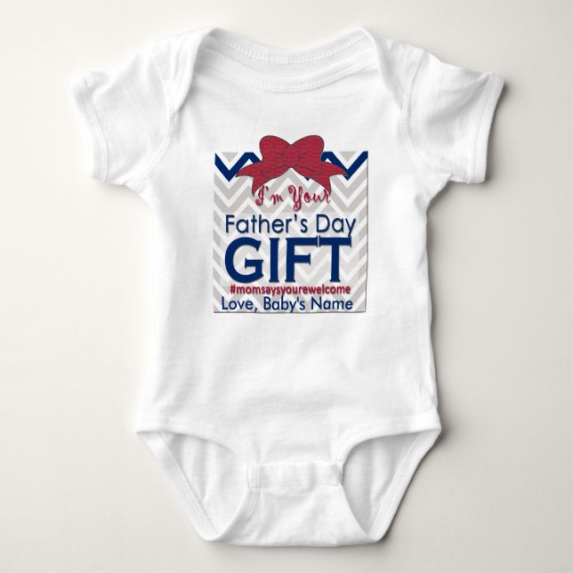 I'm Your Father's Day Gift - Unique CUSTOM Funny Baby Bodysuit (Front)