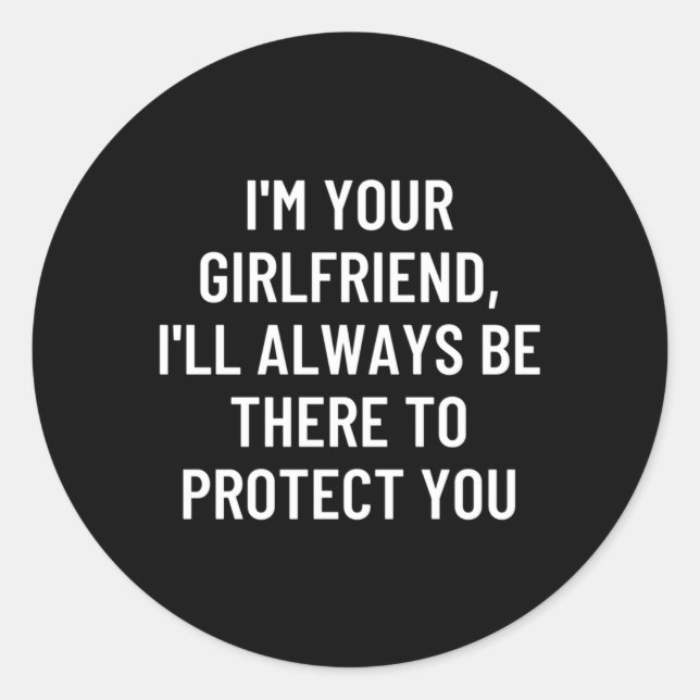 I'M Your Friend I'Ll Always Be There To Protect Yo Classic Round Sticker (Front)