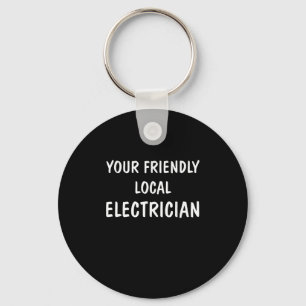 I'm Your Friendly Local Electrician Gift Key Ring
