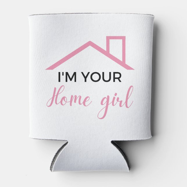 I'm Your Home Girl 2 Can Cooler (Front)