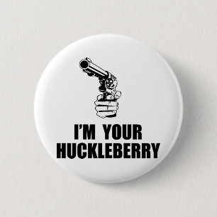 I'm Your Huckleberry 6 Cm Round Badge