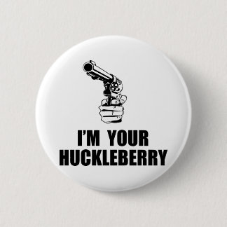 I'm Your Huckleberry 6 Cm Round Badge