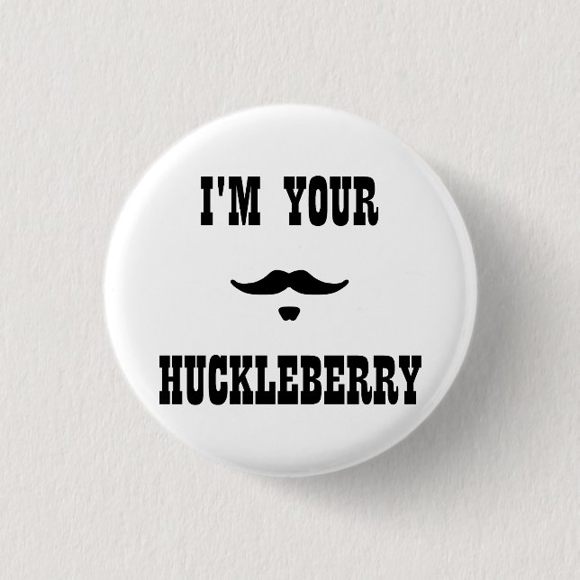 I'm Your Huckleberry Doc Holliday 3 Cm Round Badge (Front)