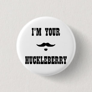 I'm Your Huckleberry Doc Holliday 3 Cm Round Badge
