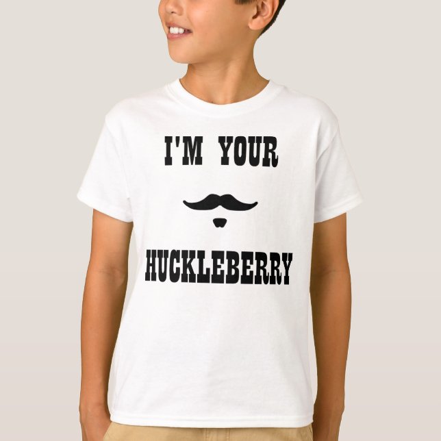I'm Your Huckleberry Doc Holliday T-Shirt (Front)