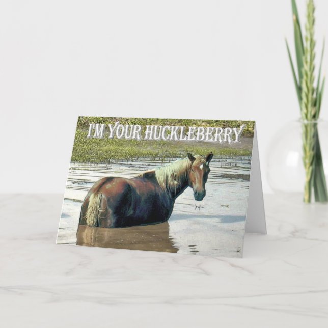 I'M YOUR HUCKLEBERRY Greeting Card (Front)