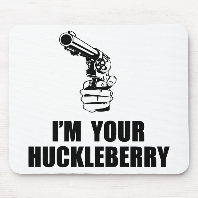 I'm Your Huckleberry Mouse Pad (Front)