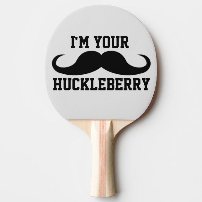 I'M YOUR HUCKLEBERRY PING PONG PADDLE (Front)