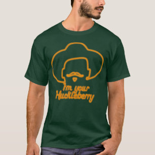 Im Your Huckleberry T-Shirt