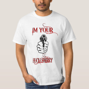 IM YOUR HUCKLEBERRY T-Shirt