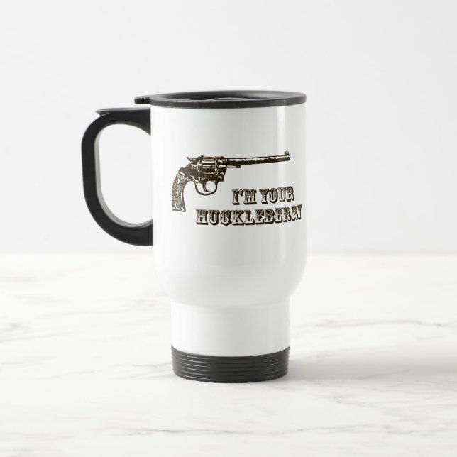 I'm Your Huckleberry Western Gun Travel Mug (Left)