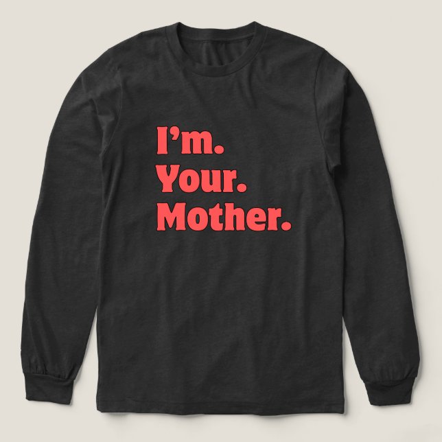 I'm your mother Tri-Blend shirt (Design Front)