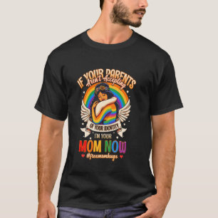 I'm Your Mum Now Free Mum Hugs Rainbow LGBT Gay Le T-Shirt