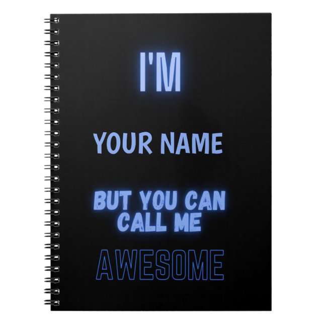 I'M "Your Name" But You Can Call Me Awesome Notebook (Front)