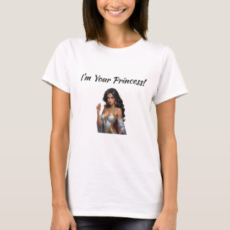 I'm Your Princess T-Shirt