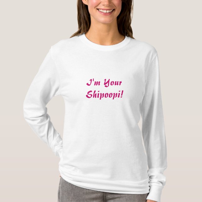 I'm Your Shipoopi! T-Shirt (Front)