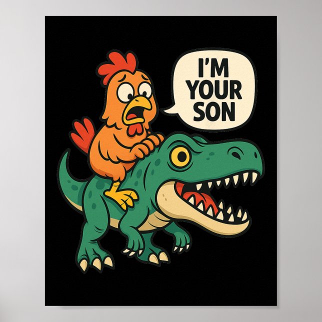 I'm Your Son, Funny Chicken Riding Dinosaur T-rex  Poster (Front)