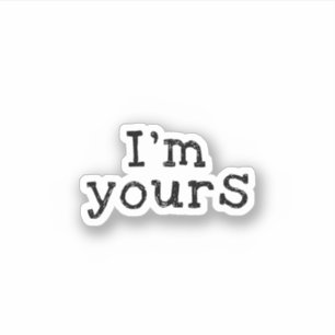I'm Yours'' cute Love saying Sticker