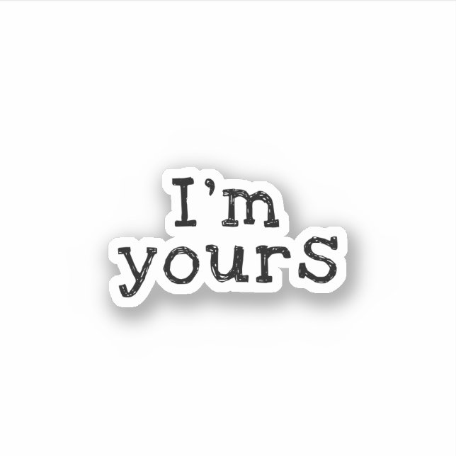 I'm Yours'' cute Love saying Sticker (Front)