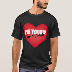 I'm Yours, No Refunds Basic Dark T-Shirt