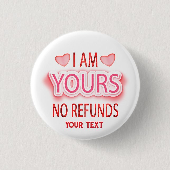 I'm Yours No Refunds Custom  3 Cm Round Badge (Front)