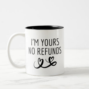 I'm Yours No Refunds Girlfriend Gift for Valentine Two-Tone Coffee Mug