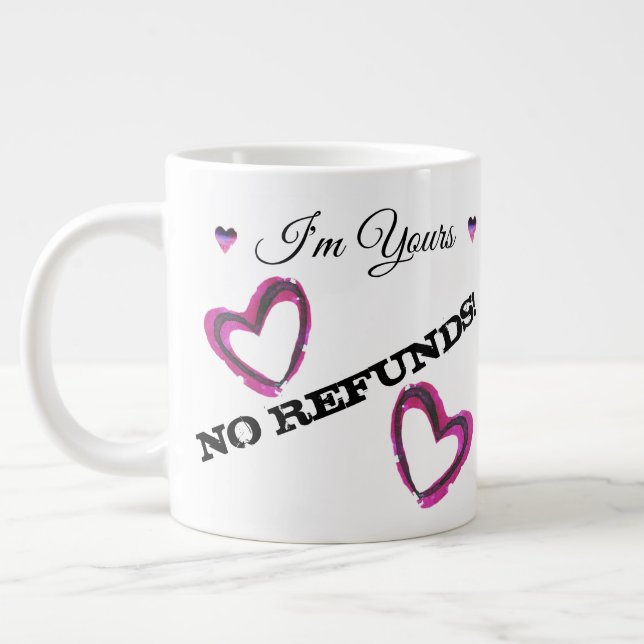 I'm Yours, NO REFUNDS! Large Coffee Mug (Left)