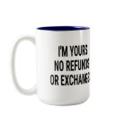 I'm Yours No Refunds or Exchanges