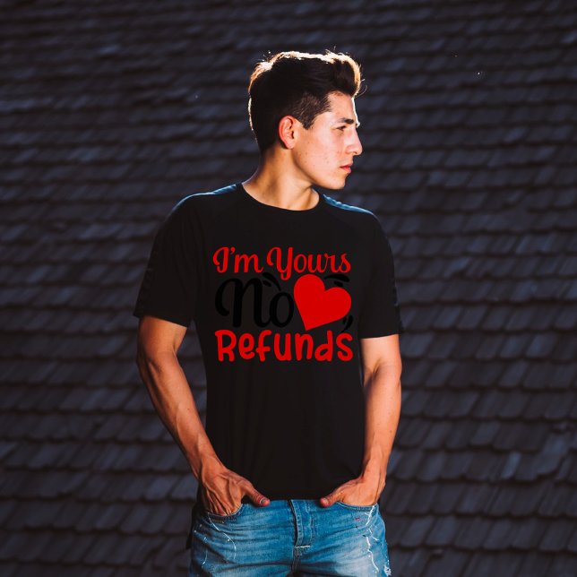 I'm yours no refunds T-Shirt (Creator Uploaded)