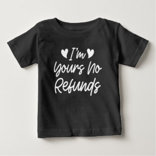 I'm Yours No Refunds Valentines Day Cute Wife Gift Baby T-Shirt