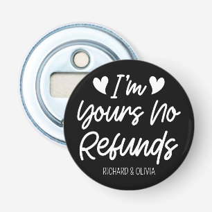 I'm Yours No Refunds Valentines Day Cute Wife Gift Bottle Opener