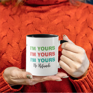 I'm Yours No Refunds Valentine's Day Mug