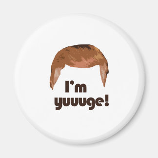 I'm Yuge Magnet