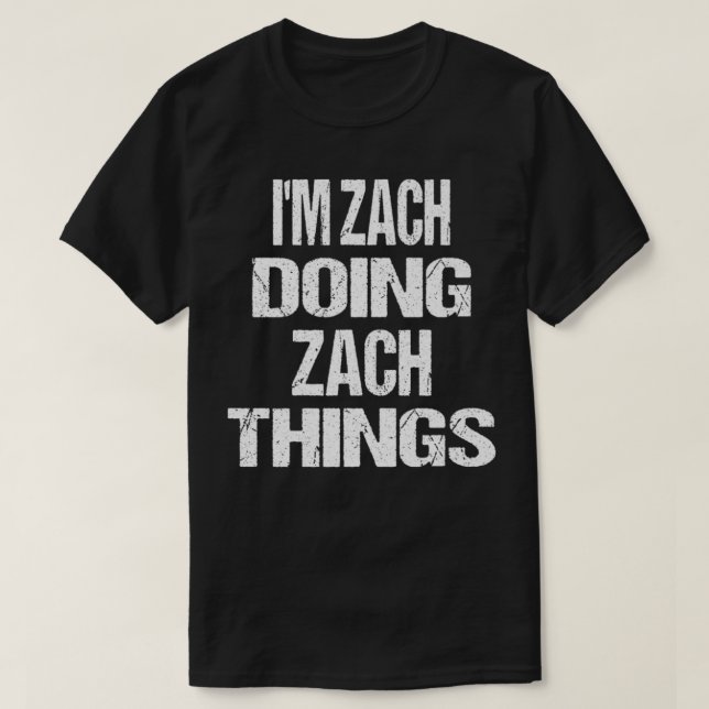 I'm Zach Doing Zach Things Personalised First Name T-Shirt (Design Front)