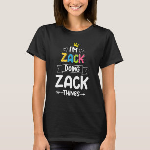 I'm Zack Doing Zack Things  Birthday Dude First Na T-Shirt