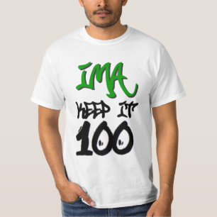 Ima Keep It 100 Tee