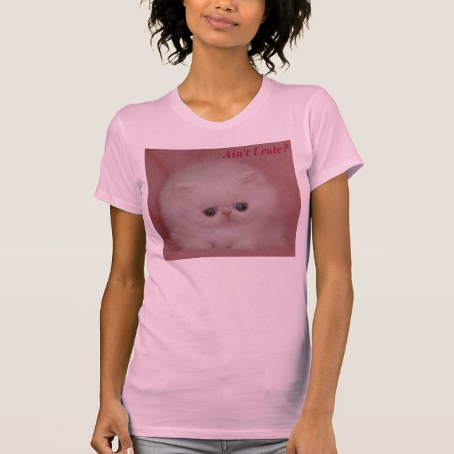 image009, Ain't I cute? T-Shirt (Front)