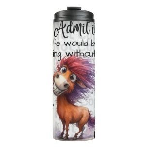 🐴 IMAGE WITH HIM THOUGHTS ON Thermal Tumble Tumbler