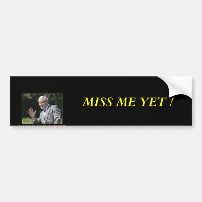 imagesmiss_20me_20yet_small, MISS ME YET ! Bumper Sticker (Front)