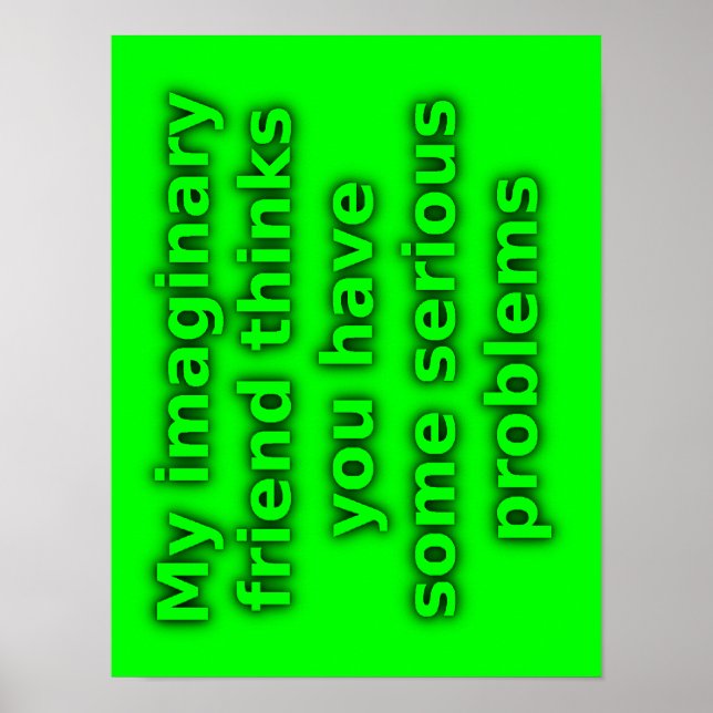 Imaginary Friend Serious Problems Funny Poster (Front)