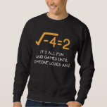 Imaginary number Mathematician  Funny Math Nerd Sweatshirt<br><div class="desc">An imaginary number is a complex number that can be written as a real number multiplied by the imaginary unit i. Funny Mathematician Gift for a Math Teacher or Maths Nerd.</div>