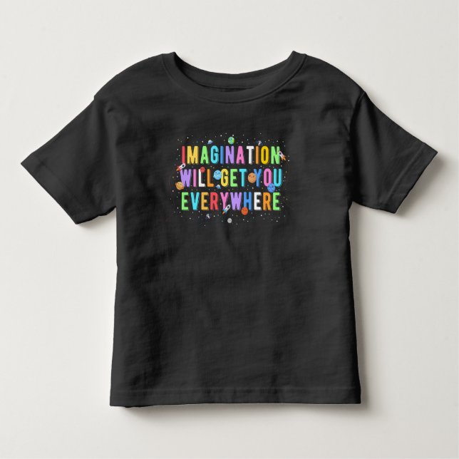 Imagination Will Get You Everywhere Toddler T-Shirt (Front)