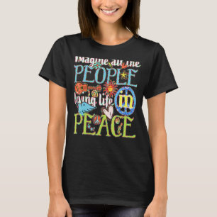 Imagine All The People Living Life In Peace 1 T-Shirt