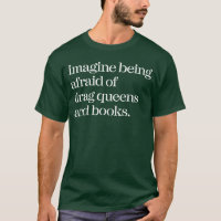 Imagine Being Afraid of Drag Queens and Books frie