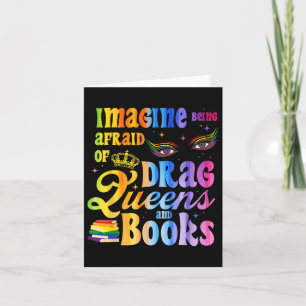 Imagine Being Afraid Of Drag Queens And Books Lgbt Card